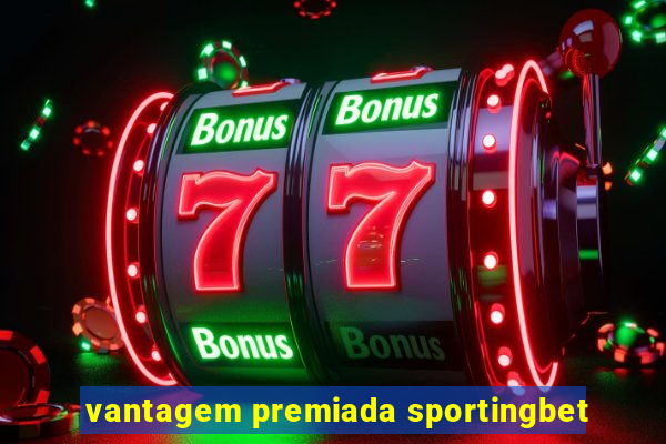 vantagem premiada sportingbet